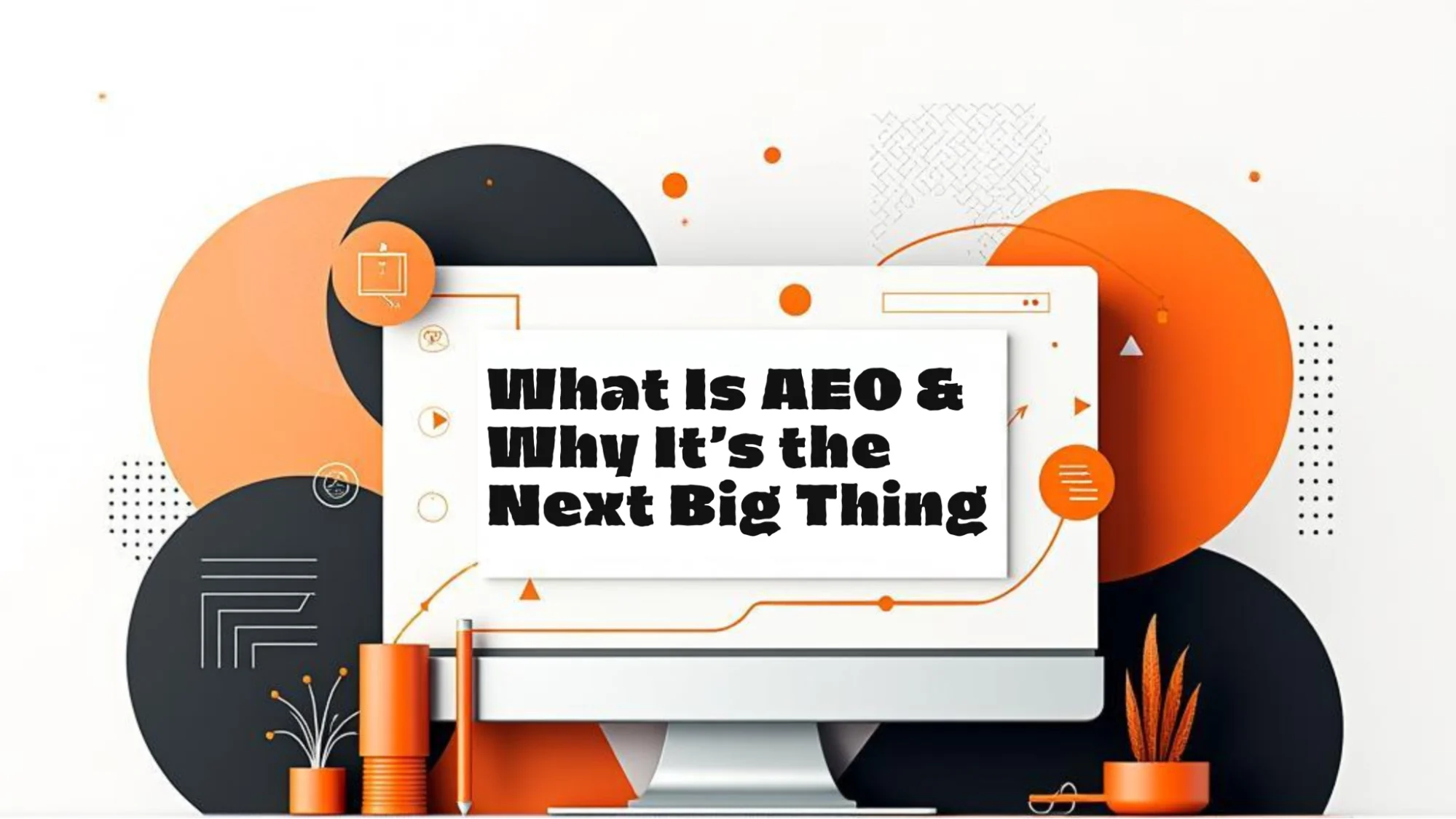 Digital illustration with the title "What Is AEO & Why It’s the Next Big Thing" on a monitor, surrounded by abstract shapes.