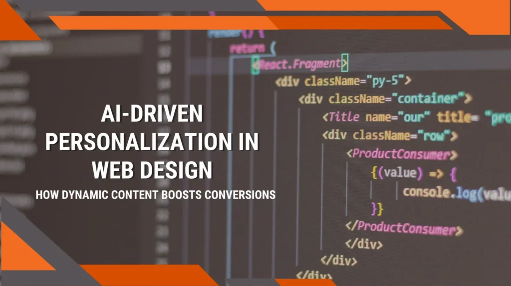 AI-driven personalization in web design shown through code interface highlighting dynamic content and conversion-focused development.